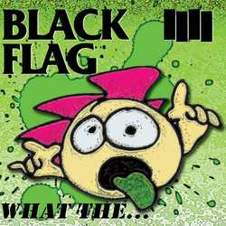 Black Flag - What The... cover 
