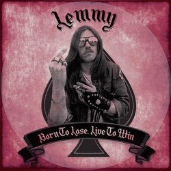 Lemmy - Born To Lose, Live To Win cover